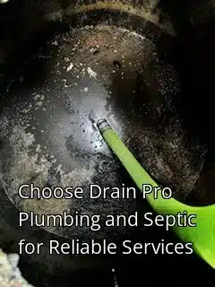 Choose Drain Pro Plumbing and Septic for Reliable Services