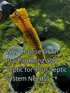 Why Choose Drain Pro Plumbing and Septic for Your Septic System Needs?