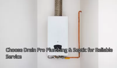 Choose Drain Pro Plumbing & Septic for Reliable Service Choose Drain Pro Plumbing & Septic for Reliable Service