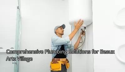 Comprehensive Plumbing Solutions for Beaux Arts Village Comprehensive Plumbing Solutions for Beaux Arts Village