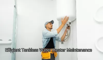 Efficient Tankless Water Heater Maintenance Efficient Tankless Water Heater Maintenance