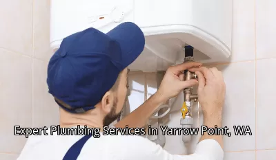 Expert Plumbing Services in Yarrow Point, WA Expert Plumbing Services in Yarrow Point, WA
