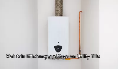 Maintain Efficiency and Save on Utility Bills