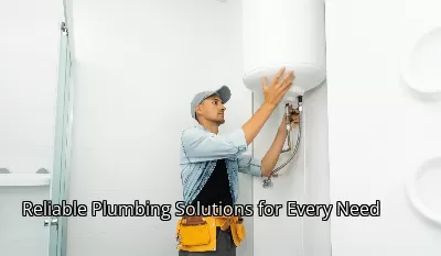 Reliable Plumbing Solutions for Every Need Reliable Plumbing Solutions for Every Need
