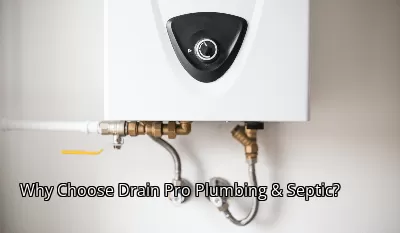 Why Choose Drain Pro Plumbing & Septic? Why Choose Drain Pro Plumbing & Septic?