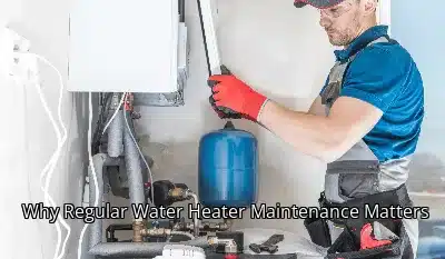 Why Regular Water Heater Maintenance Matters Why Regular Water Heater Maintenance Matters