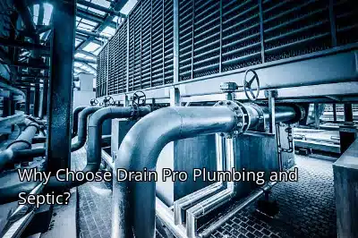 Why Choose Drain Pro Plumbing and Septic? Why Choose Drain Pro Plumbing and Septic?