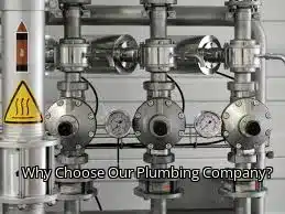 Why Choose Our Plumbing Company? Why Choose Our Plumbing Company?