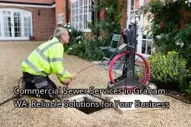 Commercial Sewer Services in Graham, WA: Reliable Solutions for Your Business Commercial Sewer Services in Graham, WA: Reliable Solutions for Your Business