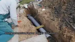 Comprehensive Sewer Repair Solutions Comprehensive Sewer Repair Solutions