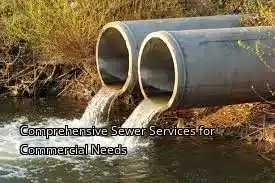 Comprehensive Sewer Services for Commercial Needs Comprehensive Sewer Services for Commercial Needs
