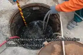 Comprehensive Sewer Solutions for Medina Homes and Businesses Comprehensive Sewer Solutions for Medina Homes and Businesses