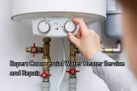 Expert Commercial Water Heater Service and Repair