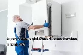 Expert Commercial Water Heater Services in Kent, WA
