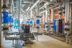 Expert Commercial Water Heater Services in Mercer Island, WA Expert Commercial Water Heater Services in Mercer Island, WA