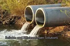 Reliable and Efficient Sewer Solutions Reliable and Efficient Sewer Solutions