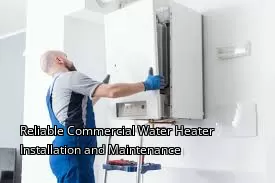 Reliable Commercial Water Heater Installation and Maintenance