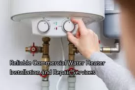 Reliable Commercial Water Heater Installation and Repair Services Reliable Commercial Water Heater Installation and Repair Services