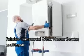 Reliable Commercial Water Heater Service and Repair Reliable Commercial Water Heater Service and Repair