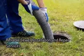 Reliable Sewer Installation and Repair Services Reliable Sewer Installation and Repair Services