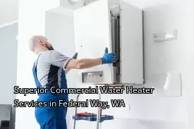 Superior Commercial Water Heater Services in Federal Way, WA