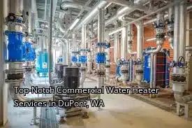 Top-Notch Commercial Water Heater Services in DuPont, WA