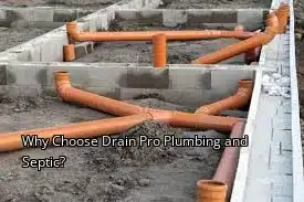 Why Choose Drain Pro Plumbing and Septic?