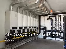 Why Choose Drain Pro Plumbing and Septic? Why Choose Drain Pro Plumbing and Septic?