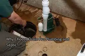 Why Choose Drain Pro Plumbing and Septic? Why Choose Drain Pro Plumbing and Septic?