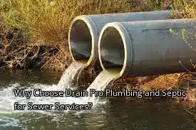 Why Choose Drain Pro Plumbing and Septic for Sewer Services? Why Choose Drain Pro Plumbing and Septic for Sewer Services?