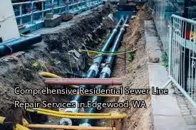 Comprehensive Residential Sewer Line Repair Services in Edgewood, WA Comprehensive Residential Sewer Line Repair Services in Edgewood, WA