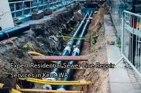 Expert Residential Sewer Line Repair Services in Kent, WA Expert Residential Sewer Line Repair Services in Kent, WA