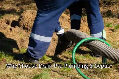 Why Choose Drain Pro Plumbing & Septic? Why Choose Drain Pro Plumbing & Septic?