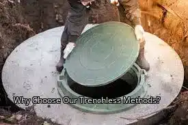 Why Choose Our Trenchless Methods? Why Choose Our Trenchless Methods?